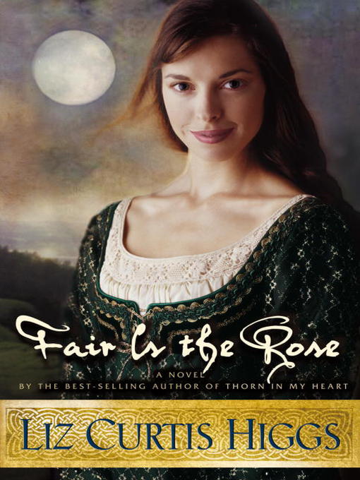 Title details for Fair Is the Rose by Liz Curtis Higgs - Wait list